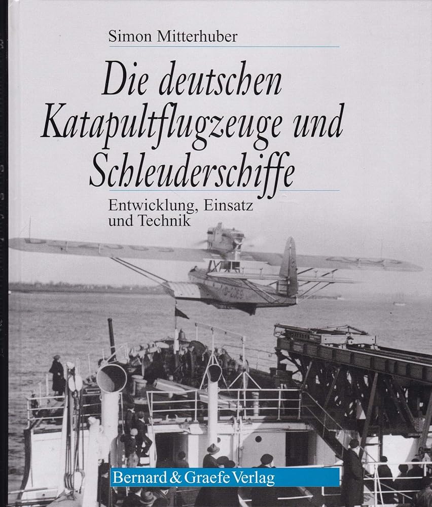 Die deutschen Katapultflugzeuge und Schleuderschiffe: Entwicklung, Einsatz und Technik cover image