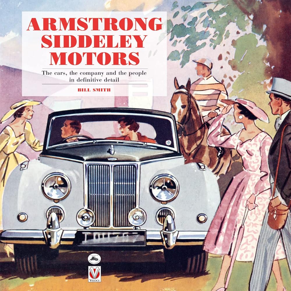 Armstrong-Siddeley Motors: The Cars, the Company and the People in Definitive Detail cover image
