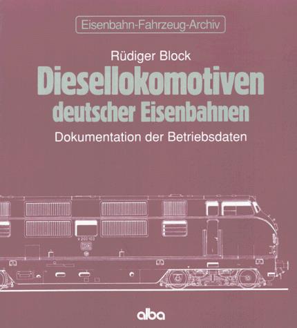 Diesellokomotiven deutscher Eisenbahnen Dokumentation der Betriebsdaten