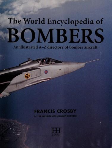 Bombers - An Illustrated History of Bomber Aircraft, Their Origins and Evolution