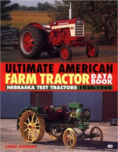 Ultimate American Farm Tractor Data Book - Nebraska Test Tractors, 1920-1960