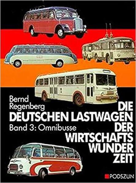 Die deutschen Lastwagen der Wirtschaftswunderzeit - Band 3 - Omnibusse
