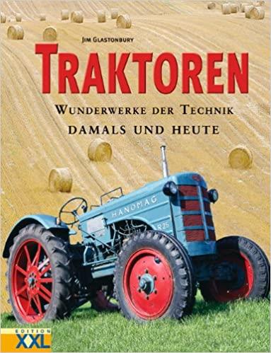 Traktoren - Wunderwerke der Technik - Damals und Heute
